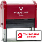 Vivid Stamp You Did Not Listen Self-Inking Rubber Stamps
