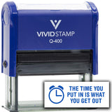 Vivid Stamp The Time You Put In Is What You Get Out Self-Inking Rubber Stamps