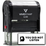 Vivid Stamp You Did Not Listen Self-Inking Rubber Stamps