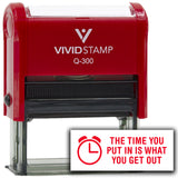 Vivid Stamp The Time You Put In Is What You Get Out Self-Inking Rubber Stamps
