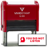 Vivid Stamp You Did Not Listen Self-Inking Rubber Stamps