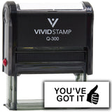 Vivid Stamp You?ve Got It Self Inking Rubber Stamp
